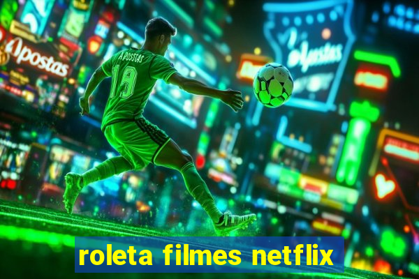 roleta filmes netflix