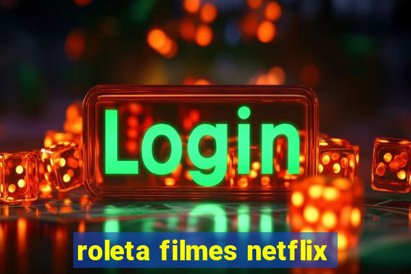 roleta filmes netflix