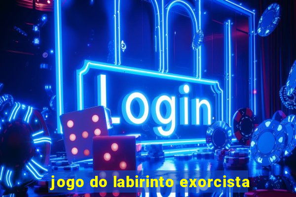 jogo do labirinto exorcista