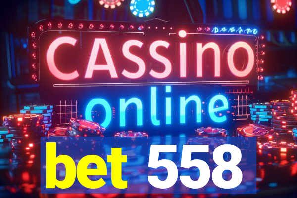 bet 558