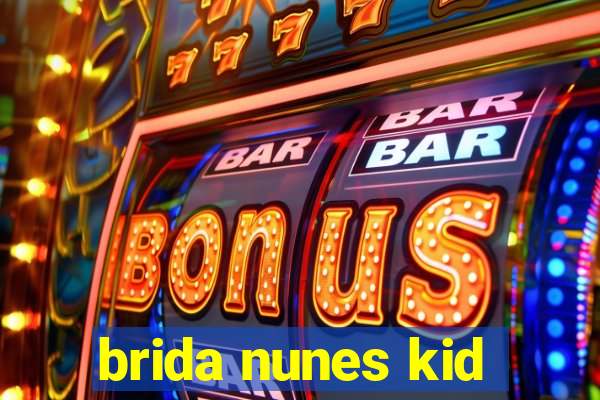 brida nunes kid