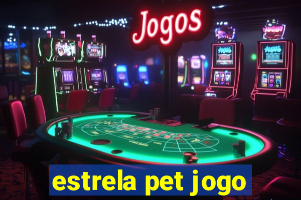 estrela pet jogo