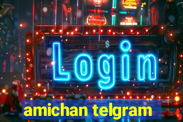 amichan telgram