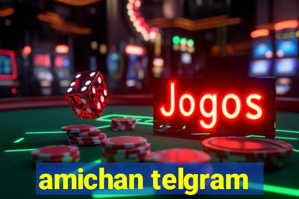 amichan telgram