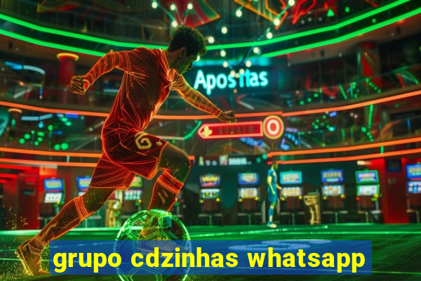 grupo cdzinhas whatsapp