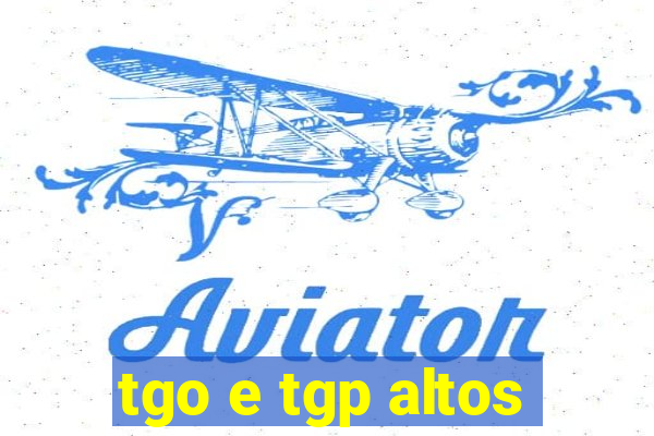 tgo e tgp altos