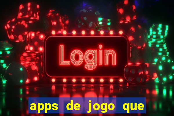 apps de jogo que ganha dinheiro