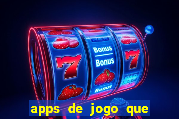 apps de jogo que ganha dinheiro