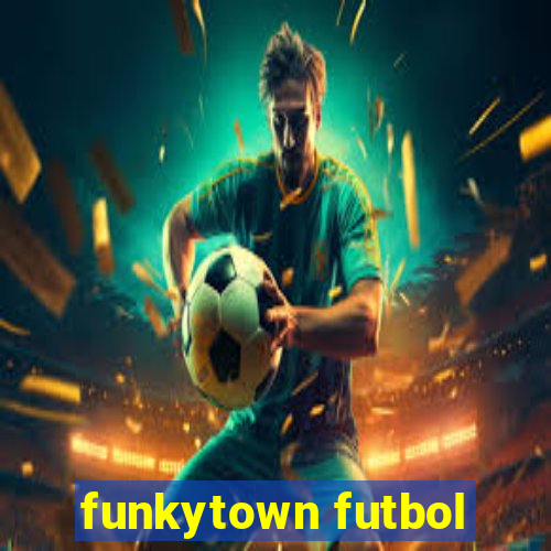 funkytown futbol