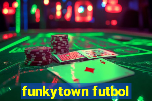 funkytown futbol