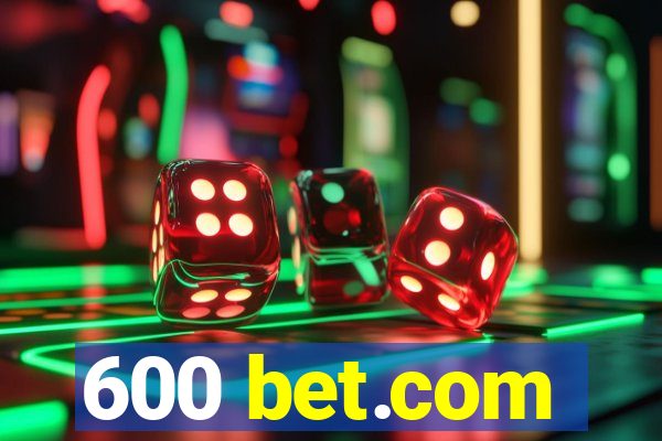 600 bet.com