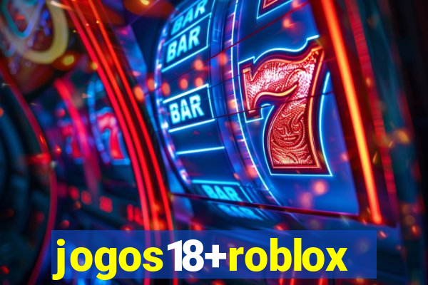 jogos18+roblox