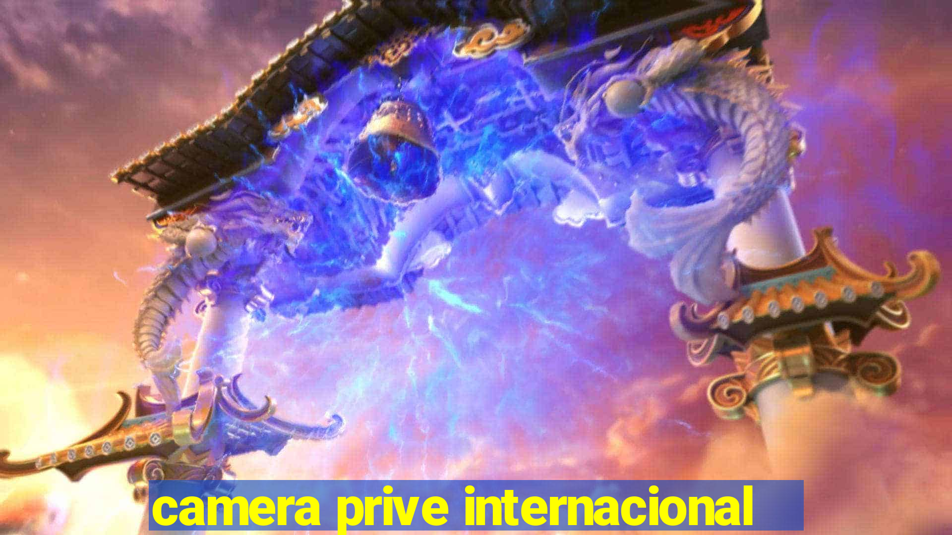 camera prive internacional