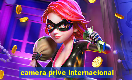 camera prive internacional