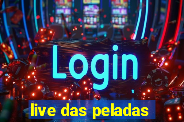 live das peladas