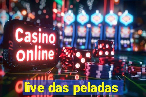 live das peladas