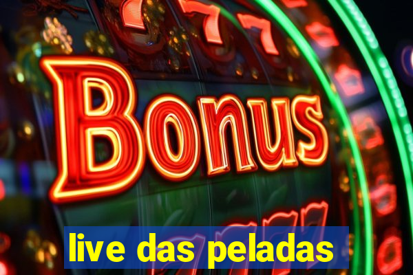 live das peladas