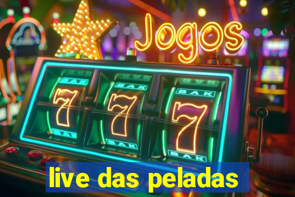 live das peladas