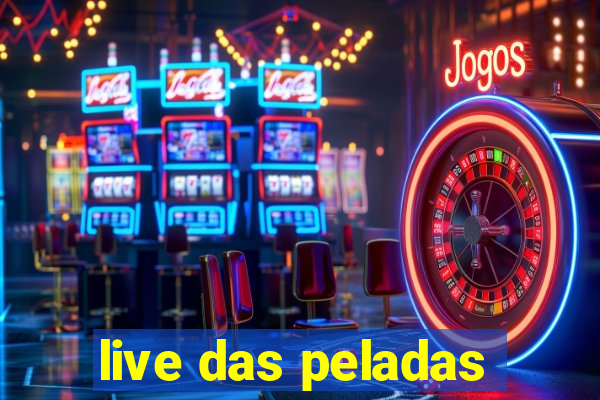 live das peladas