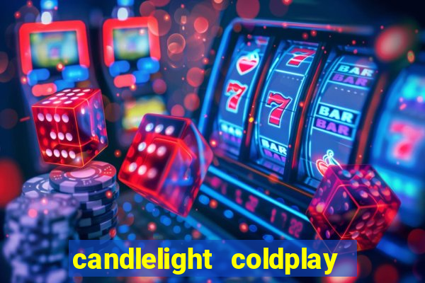 candlelight coldplay x imagine dragons