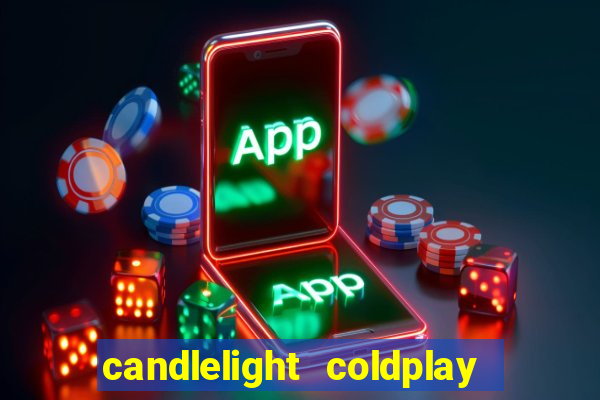 candlelight coldplay x imagine dragons