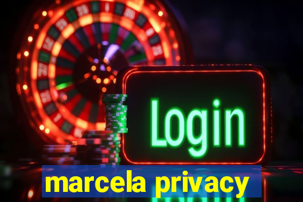 marcela privacy