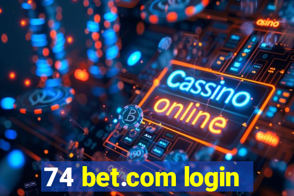 74 bet.com login