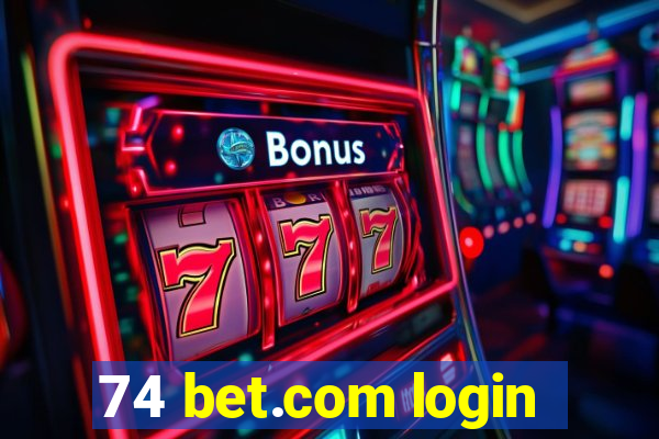 74 bet.com login