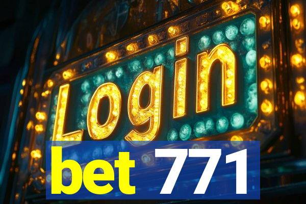 bet 771