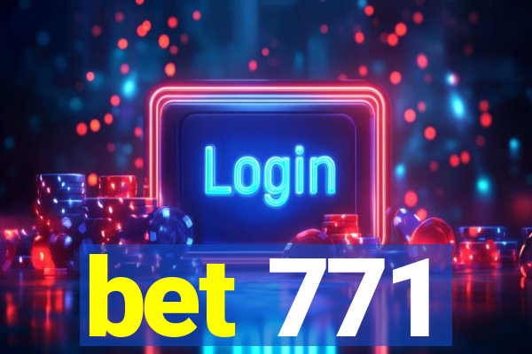 bet 771