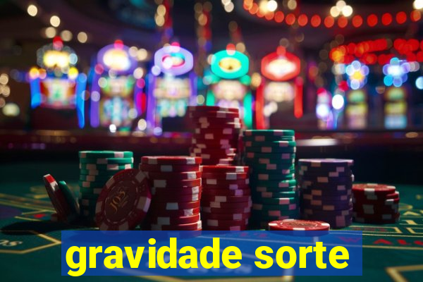 gravidade sorte