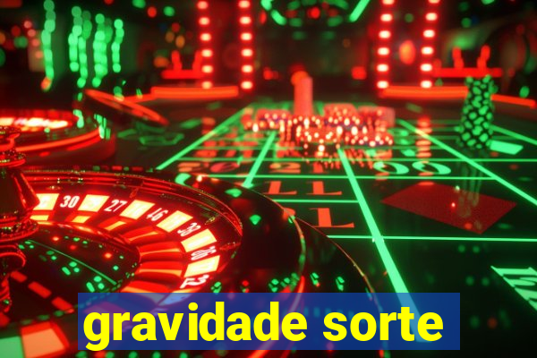 gravidade sorte