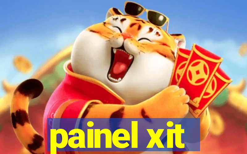 painel xit