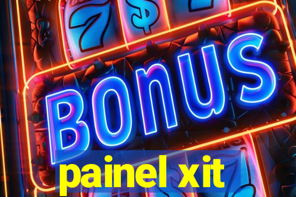 painel xit