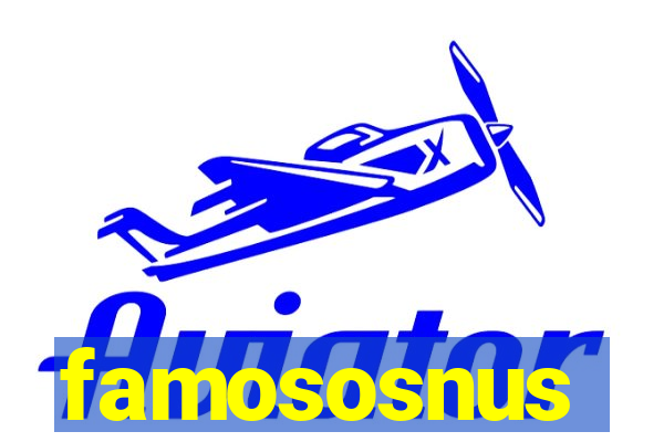 famososnus