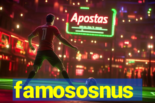 famososnus