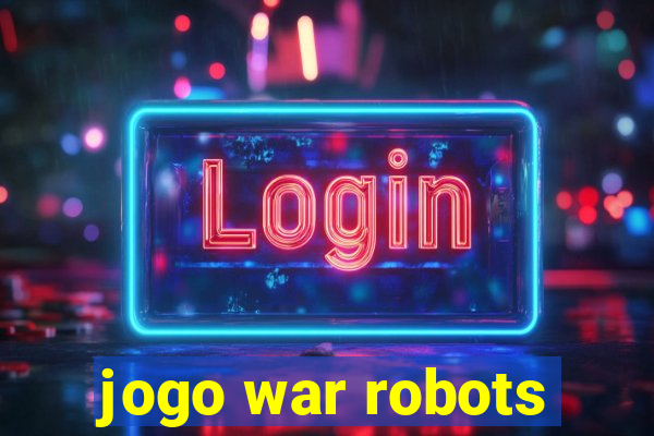 jogo war robots