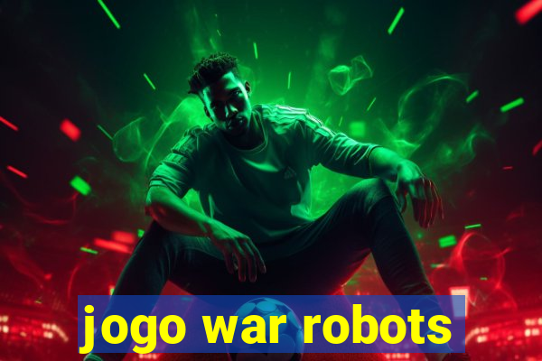 jogo war robots