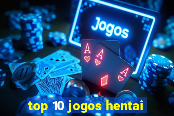 top 10 jogos hentai