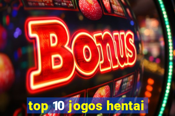 top 10 jogos hentai