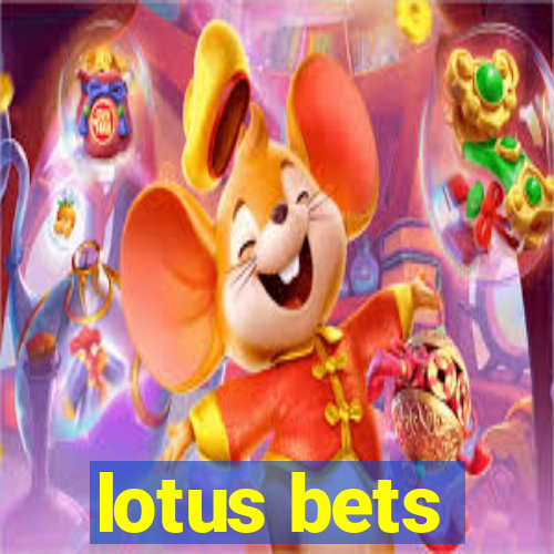 lotus bets