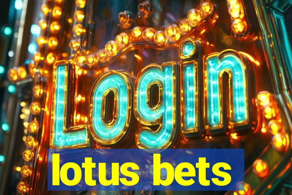 lotus bets