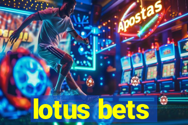 lotus bets