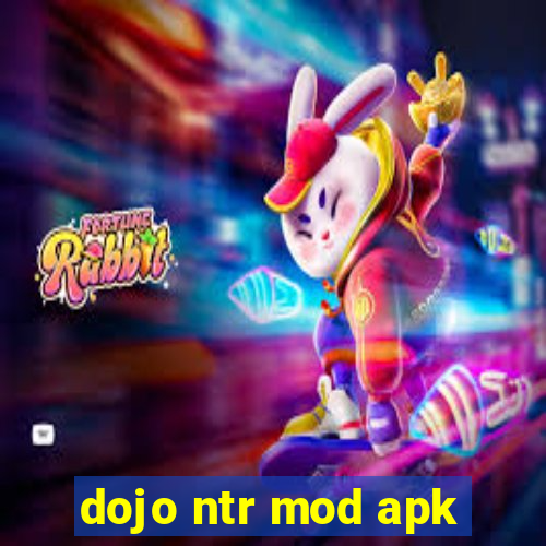 dojo ntr mod apk