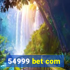 54999 bet com