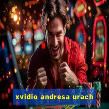 xvidio andresa urach