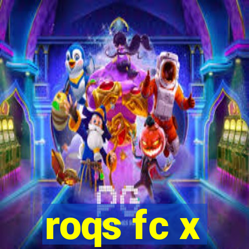 roqs fc x