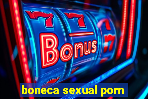 boneca sexual porn