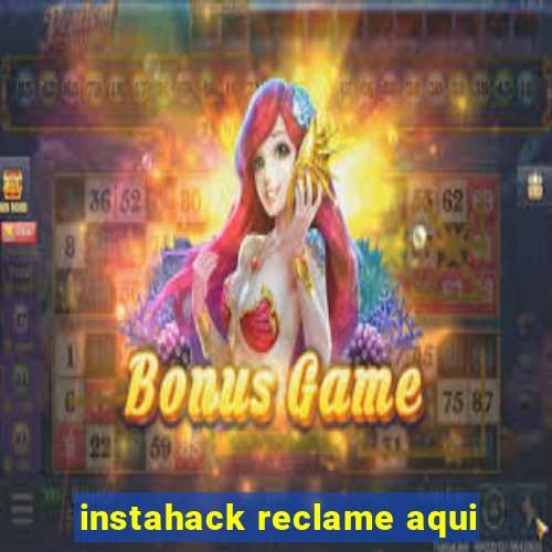 instahack reclame aqui