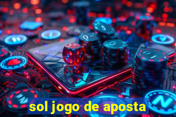 sol jogo de aposta